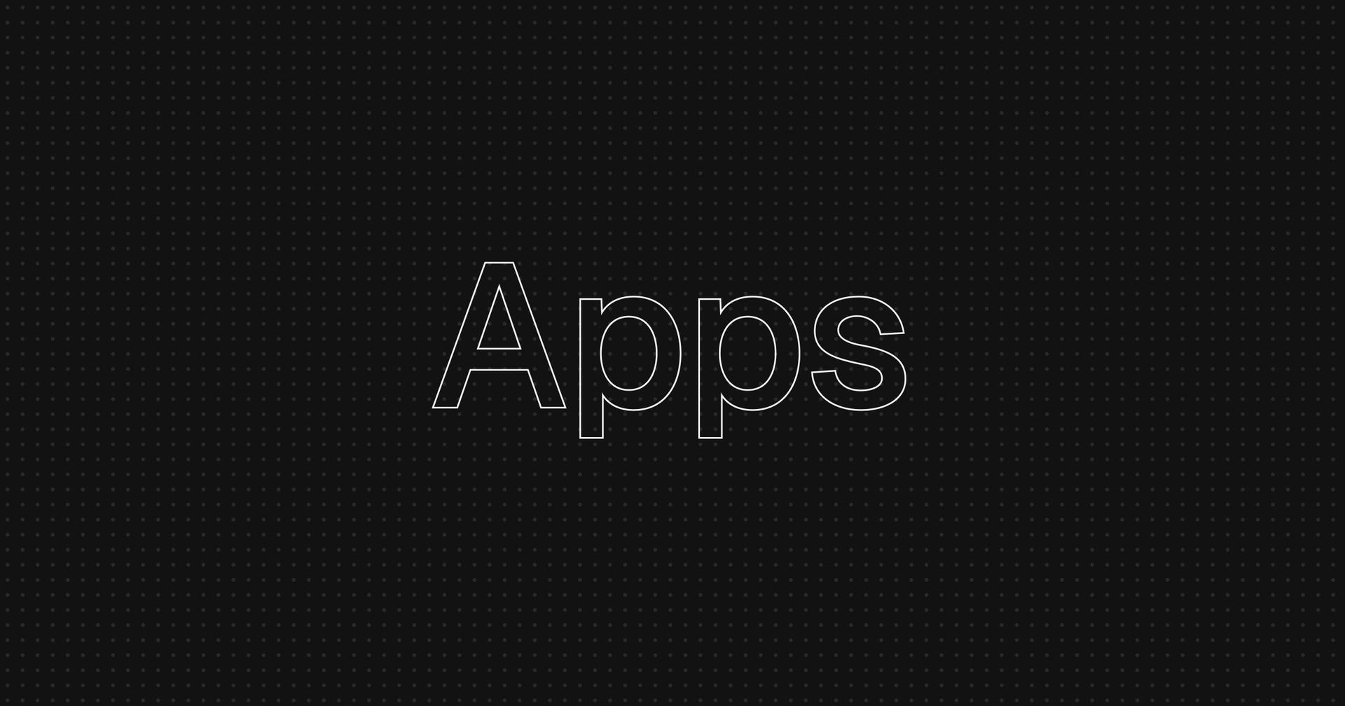 Introducing Apps