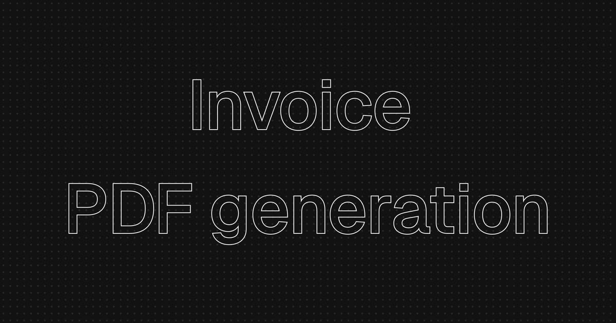 Generating PDF Invoices: Our Approach