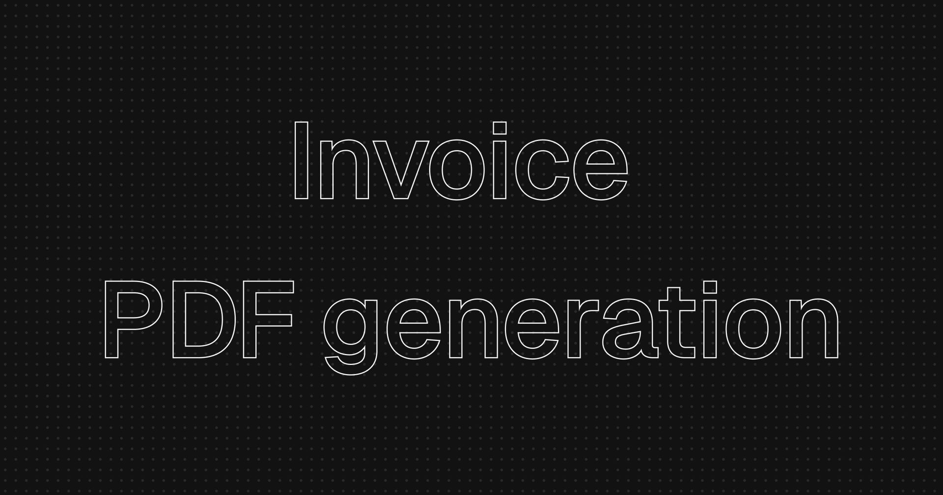 Generating PDF Invoices: Our Approach